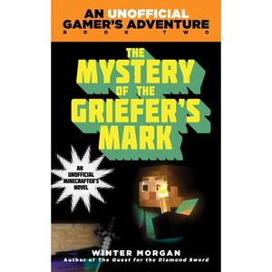 【4周达】The Mystery of the Griefer's Mark: An Unofficial Gamer''s Adventure, Book Two [9781632207265]