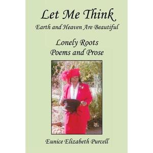 【4周达】Let Me Think - Earth and Heaven Are Beautiful - Lonely Roots Poems and Prose [9781608626953]