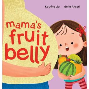 【4周达】Mama's Fruit Belly - New Baby Sibling and Pregnancy Story for Big Sister: Pregnancy and New ... [9781953281616]