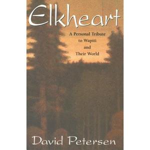 【4周达】Elkheart: A Personal Tribute to Wapiti and Their World [9780990782674]