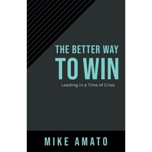 【4周达】The Better Way To Win: Leading In A Time of Crisis [9781636182506]