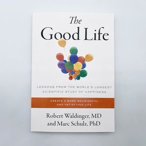 The Good Life: Lessons from the World's Longest Scientific