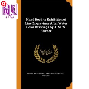 海外直订Hand Book to Exhibition of Line Engravings After Water Color Drawings by J. M. W 透纳的水彩画后线条版画作品展