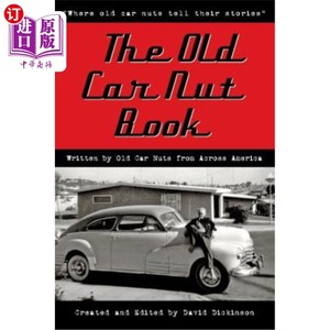 海外直订The Old Car Nut Book: "Where old car nuts tell their stories" 《老爱车族》:老爱车族讲述自己故事的地方