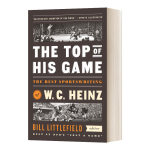 英文原版 the top of his game the best sportswriting of w. c.
