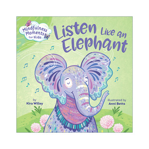 像大象一样聆听 英文原版 Mindfulness Moments for Kids Listen Like an Elephant 儿童正念启蒙认知绘本 纸板书 Anni Betts