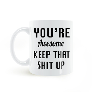 YOU'RE AWESOME KEEP THAT SHIT UP 你真的很棒 陶瓷马克杯水杯子