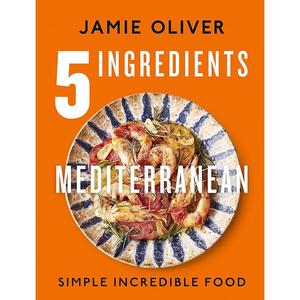 现货 地中海5种食材 简单美味的食物 Jamie Oliver 英文原版 5 Ingredients Mediterranean: Simple Incredible Food