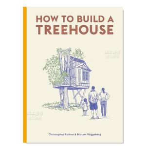 【预 售】如何建一座树屋 How to Build a Treehouse英文建筑风格与材料构造原版图书进口外版书籍Christopher Richter