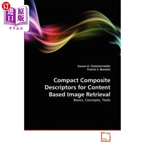 海外直订Compact Composite Descriptors for Content Based Image Retrieval 用于基于内容的图像检索的压缩复合描述符