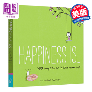爱是 有你陪在我身边 500个和你度过的美好瞬间 英文原版 Happiness Is 500 Ways to Be in the Moment 进口图书 Lisa Swerli