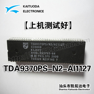 【凯拓达电子】芯片 TDA9370PS/N2/AI1127 4706-D93703-64