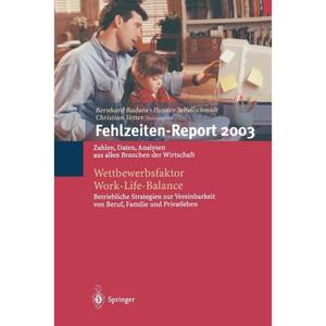 【4周达】Fehlzeiten-Report 2003: Wettbewerbsfaktor Work-Life-Balance: Zahlen, Daten, Analysen Aus All... [9783540403104]
