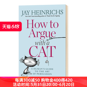 如何与猫争论 人类说服艺术指南 英文原版 How to Argue with a Cat 英文版 进口原版书籍 杰伊海因里希斯 Jay Heinrichs 进口书籍