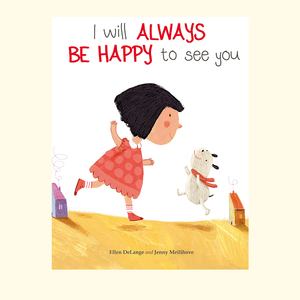 I Will Always Be Happy to See You 我会一直很高兴见到你 进口英文原版 儿童英语阅读绘本 精装图画故事书