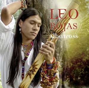 印第安长排箫/笛演奏家 leo rojas - albatross 国内版