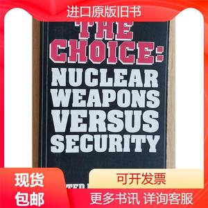 The Choice: Nuclear Weapons Versus Security by Gwyn Prins