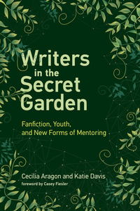 【预订】Writers in the Secret Garden: Fanfiction, Youth, and New Forms of Mentoring