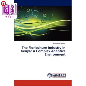 海外直订The Floriculture Industry in Kenya: A Complex Adaptive Environment 肯尼亚花卉产业：一个复杂的适应环境