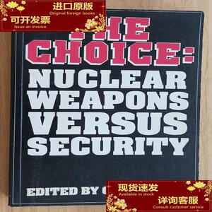 The Choice: Nuclear Weapons Versus Security by Gwyn Prins/Gw