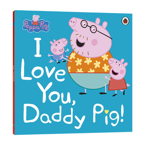小猪佩奇 我爱你猪爸爸 Peppa Pig I Love You Daddy Pig 英文原版儿童绘本 进口英语启蒙阅读图画书