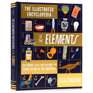进口英文原版 The Illustrated Encyclopedia of the Elements元素百科全书 儿童元素周期表科普百科读物精装全彩大开Lisa Congdon