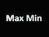 Max Min