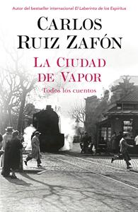 西班牙语原版 氤氳之城 萨丰短篇集 风之影作者 Carlos Ruiz Zafón: La ciudad de vapor