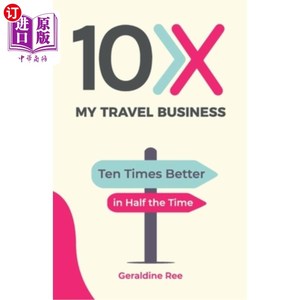 海外直订10X My Travel Business: Ten Times Better in Half the Time 10倍我的旅游生意:用一半的时间提高十倍