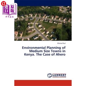 海外直订Environmental Planning of Medium Size Towns in Kenya. The Case of Ahero 肯尼亚中型城镇的环境规划。阿赫罗案