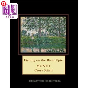 海外直订Fishing on the River Epte: Monet Cross Stitch Pattern 在河上钓鱼：莫奈十字绣图案