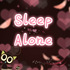 Sleep  Alone