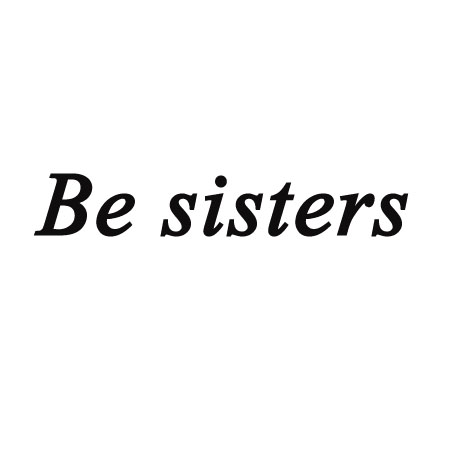 Be sisters
