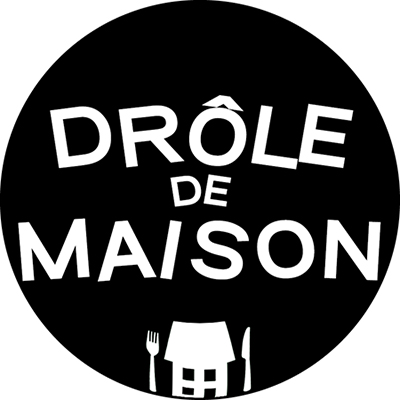 DROLE de MAISON