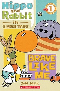 学乐英语分级阅读Hippo & Rabbit in Brave Like Me (Scholastic Reader, Level 1)英文原版童书绘本 河马和兔子系列 像我一样勇敢