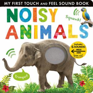 【4周达】Noisy Animals: My First Touch and Feel Sound Book [9781680106671]