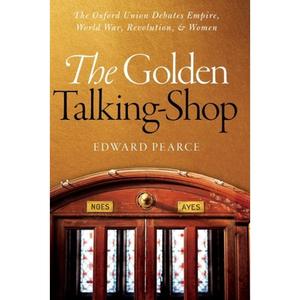 【4周达】The Golden Talking-Shop: The Oxford Union Debates Empire, World War, Revolution, and Women [9780198717249]