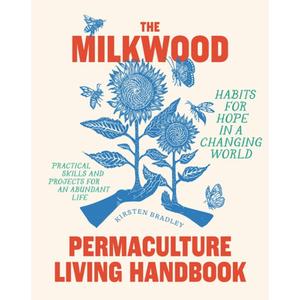 【4周达】The Milkwood Permaculture Living Handbook: Habits for Hope in a Changing World [9781922351920]