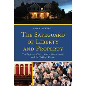 【4周达】The Safeguard of Liberty and Property: The Supreme Court, Kelo v. New London, and the Taking... [9780739197837]