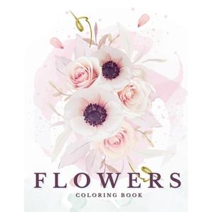 【4周达】Flowers: Beautiful Coloring Book for All Ages: Blooming coloring pages are a way to find cal... [9781956968354]