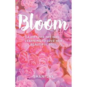 【4周达】Bloom: A Gift For The Girl Learning To Love Her Beautiful Soul [9781945796425]