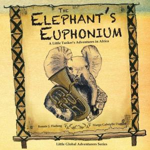 【4周达】The Elephant's Euphonium: A Little Tusker's Adventures in Africa [9781732724204]
