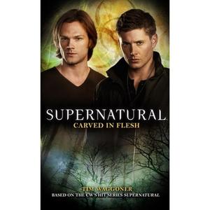 【4周达】Supernatural - Carved in Flesh: The Official Companion Season 6 - Supernatural - Carved in F... [9781781161135]