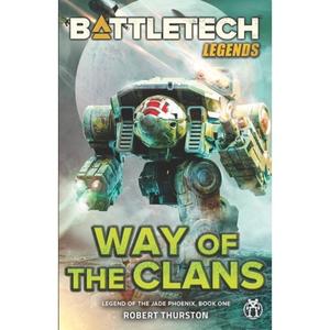 【4周达】BattleTech Legends: Way of the Clans (Legend of the Jade Phoenix, Book One) [9781947335424]