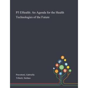 【4周达】P5 EHealth: An Agenda for the Health Technologies of the Future [9781013274701]