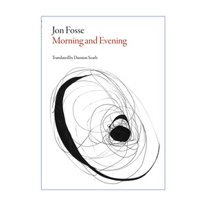 英文原版 Morning and Evening 晨与夜 早晨与夜晚 2023诺贝尔文学奖得主约恩·福瑟Jon Fosse 英文版 进口英语原版书籍