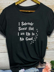 I Solemnly Swear Letter Print T Shirt Women Short Sleeve O N