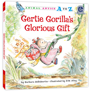 （精装）幼儿园里的26个开心果：闪光的礼物 Animal Antics A to Z : Gertie Gorilla`s Glorious Gift 认字母 学单词 练表达 正版