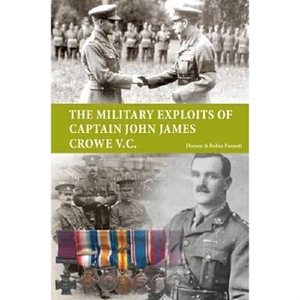 The Military Exploits of Captain John James Crowe V.C.