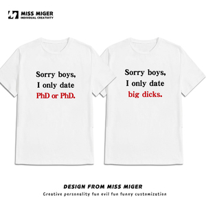 Sorry boys I only date Phd or PhD. 短袖T恤恶搞衣服女权半袖衫